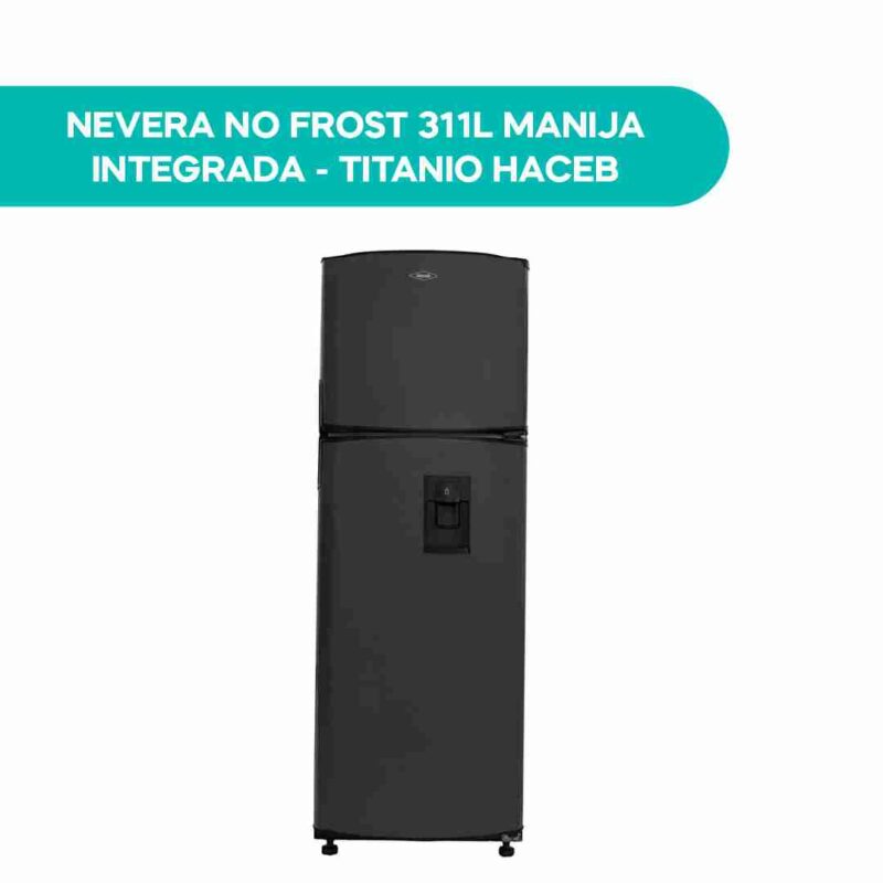 Nevera No Frost Haceb 311 Litros Titanio Manija Integrada