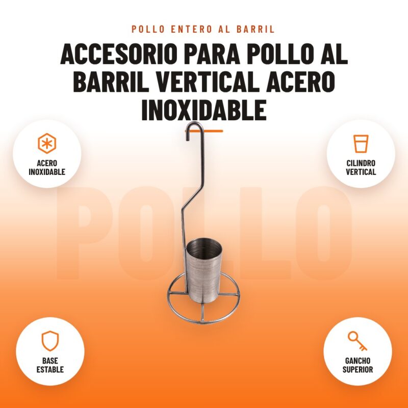Accesorio para Pollo al Barril Vertical Acero Inoxidable: imagen promocional con acero inoxidable, cilindro vertical, base estable, gancho superior