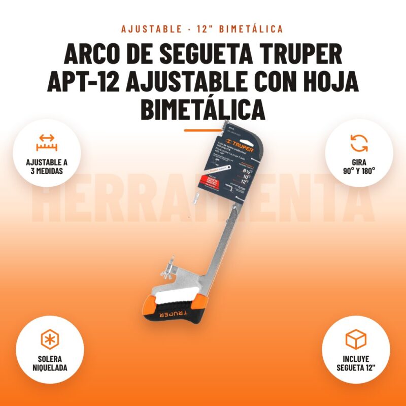 Arco de segueta Truper APT-12 ajustable con hoja bimetálica: imagen promocional con ajustable a 3 medidas, gira 90° y 180°, solera niquelada, incluye segueta 12"