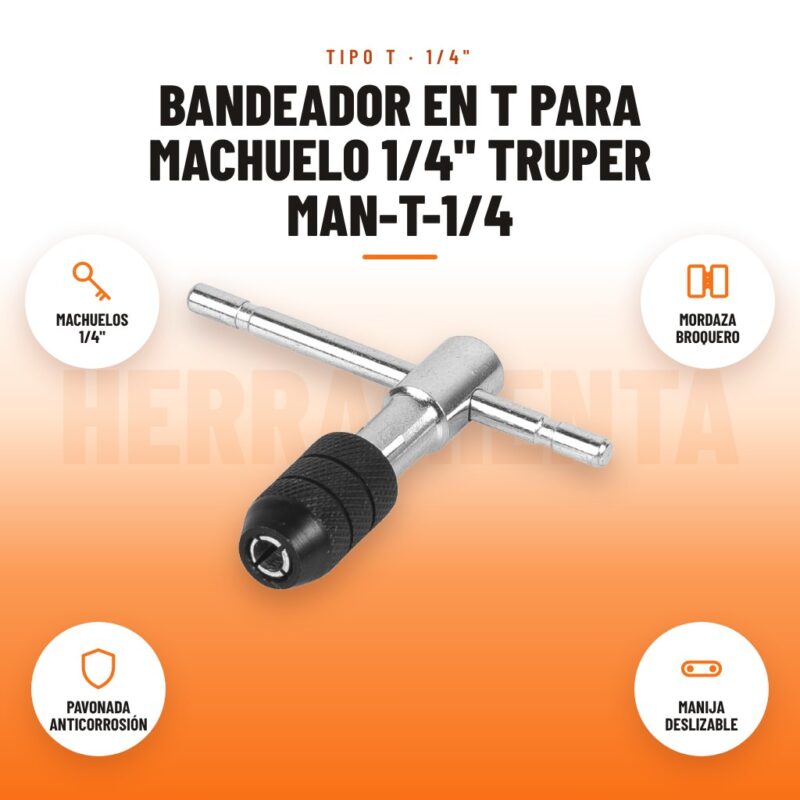 Bandeador en T para machuelo 1/4" Truper MAN-T-1/4: imagen promocional con machuelos 1/4", mordaza broquero, pavonada anticorrosión, manija deslizable