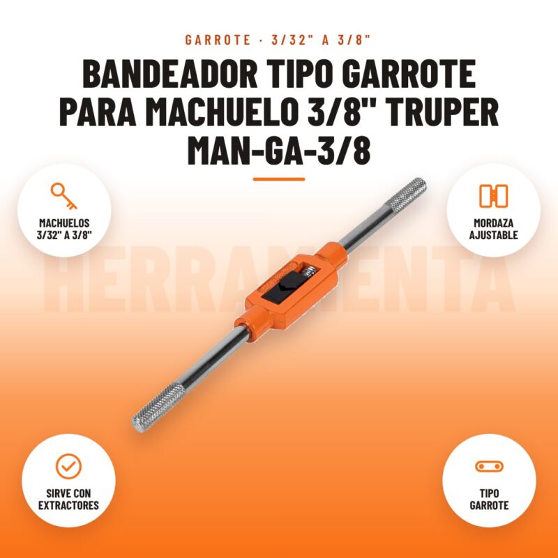 Bandeador tipo garrote para machuelo 3/8" Truper MAN-GA-3/8: imagen promocional con machuelos 3/32" a 3/8", mordaza ajustable, sirve con extractores, tipo garrote