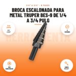 Broca Escalonada para Metal Truper BES-9 de 1/4 a 3/4 pulg: imagen promocional con 1/4" a 3/4", 9 tamaños, hss óxido negro, zanco p3 3/8"