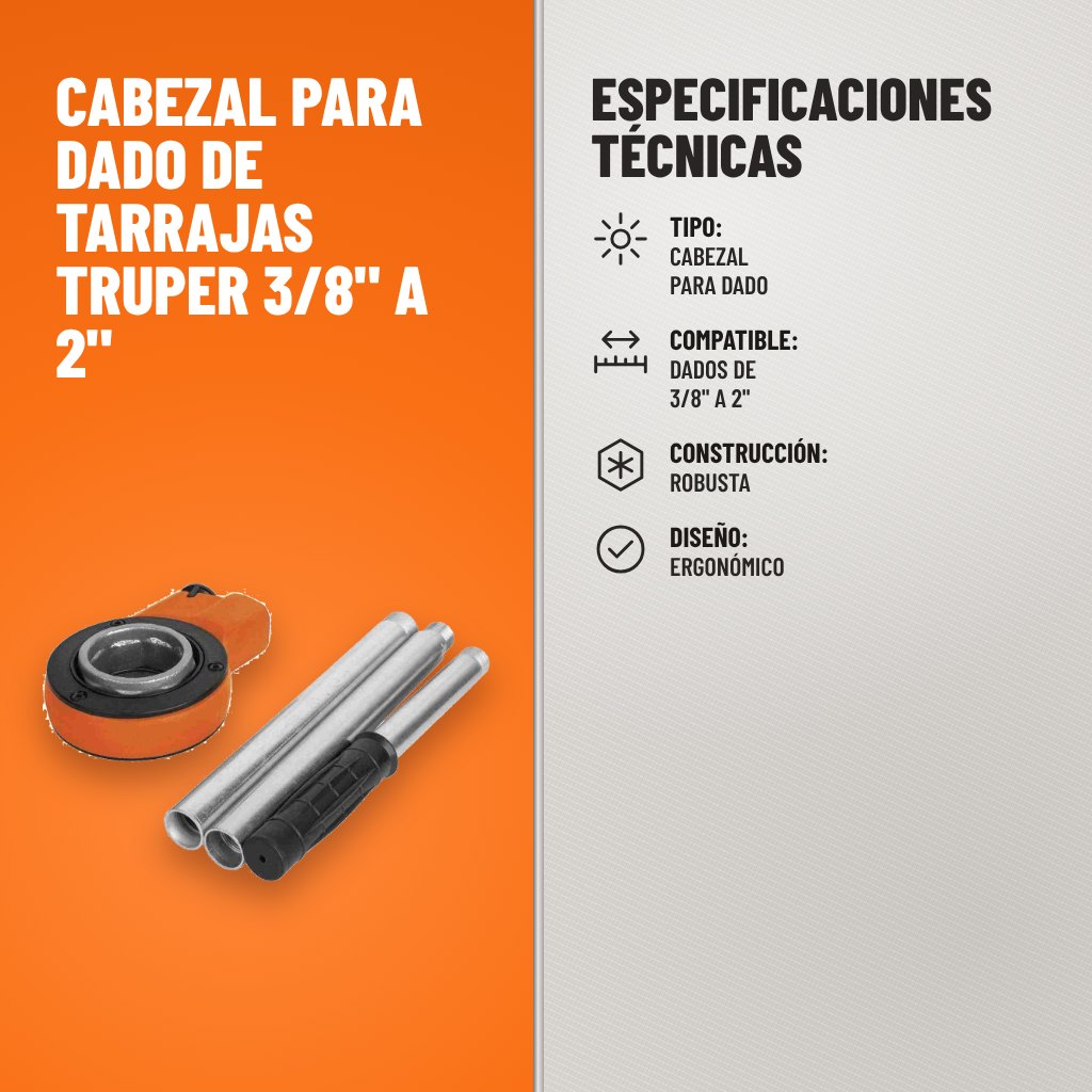 Especificaciones técnicas de Cabezal para Dado de Tarrajas Truper 3/8" a 2"