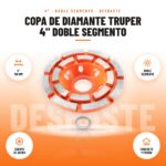 Copa de Diamante Truper 4" Doble Segmento: imagen promocional con 4" 100 mm, doble segmento, cuerpo de acero, concreto y piedra