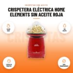 Crispetera Eléctrica Home Elements sin Aceite Roja: imagen promocional con calor seco, sin aceite, listas en minutos, tapa transparente