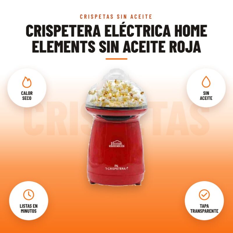 Crispetera Eléctrica Home Elements sin Aceite Roja: imagen promocional con calor seco, sin aceite, listas en minutos, tapa transparente
