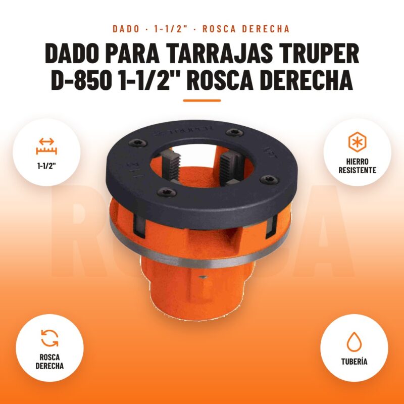 Dado para Tarrajas Truper D-850 1-1/2" Rosca Derecha: imagen promocional con 1-1/2", hierro resistente, rosca derecha, tubería