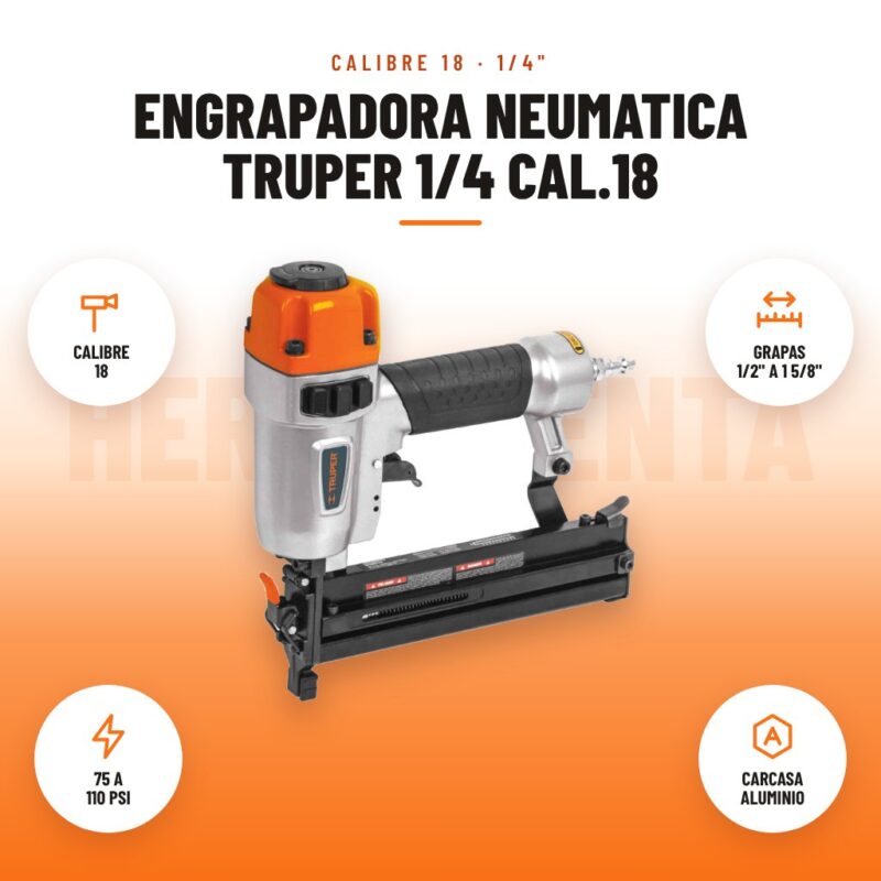 Engrapadora Neumatica Truper 1/4 Cal.18: imagen promocional con calibre 18, grapas 1/2" a 1 5/8", 75 a 110 psi, carcasa aluminio