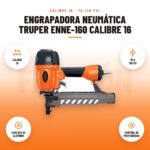 Engrapadora Neumática Truper ENNE-160 Calibre 16: imagen promocional con calibre 16, 75 a 110 psi, carcasa de aluminio, control de profundidad