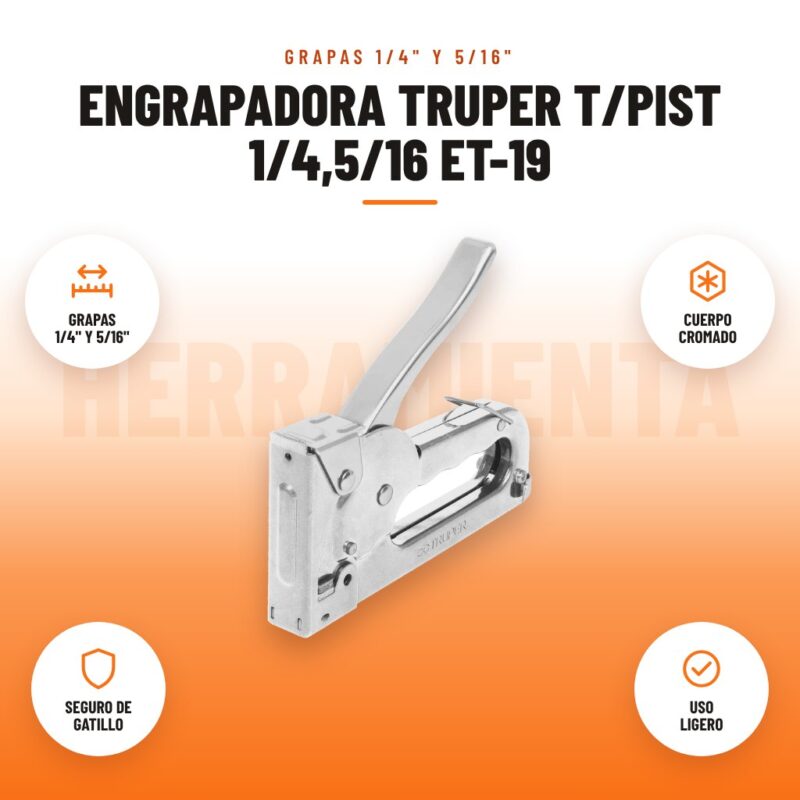 Engrapadora Truper T/Pist 1/4,5/16 Et-19: imagen promocional con grapas 1/4" y 5/16", cuerpo cromado, seguro de gatillo, uso ligero