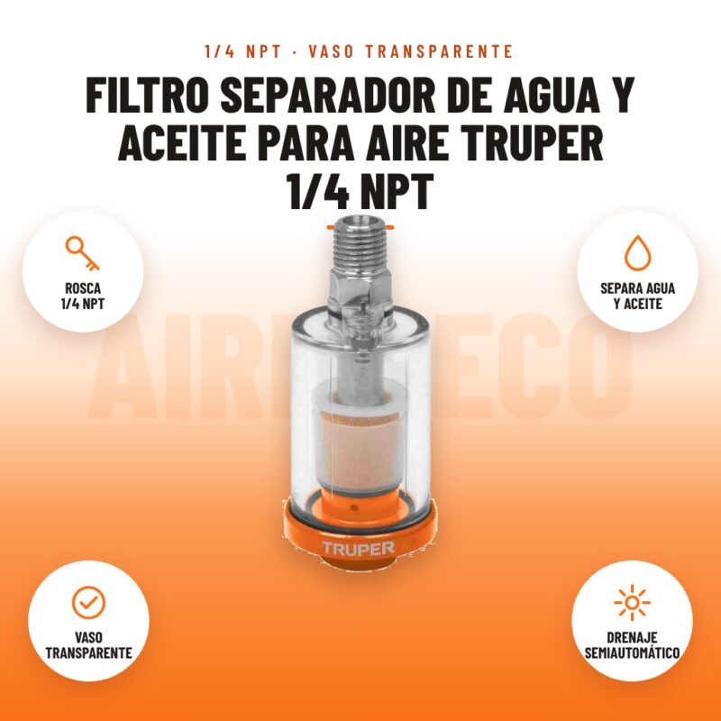 Filtro Separador de Agua y Aceite para Aire Truper 1/4 NPT: imagen promocional con rosca 1/4 npt, separa agua y aceite, vaso transparente, drenaje semiautomático