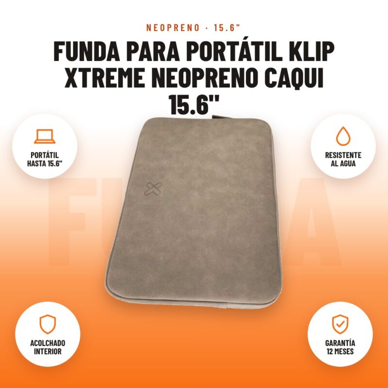 Funda para Portátil Klip Xtreme Neopreno Caqui 15.6": imagen promocional con portátil hasta 15.6", resistente al agua, acolchado interior, garantía 12 meses