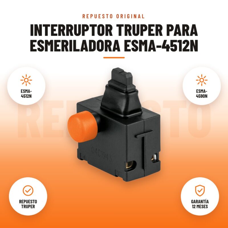 Interruptor Truper para Esmeriladora ESMA-4512N: imagen promocional con esma- 4512n, esma- 4590n, repuesto truper, garantía 12 meses