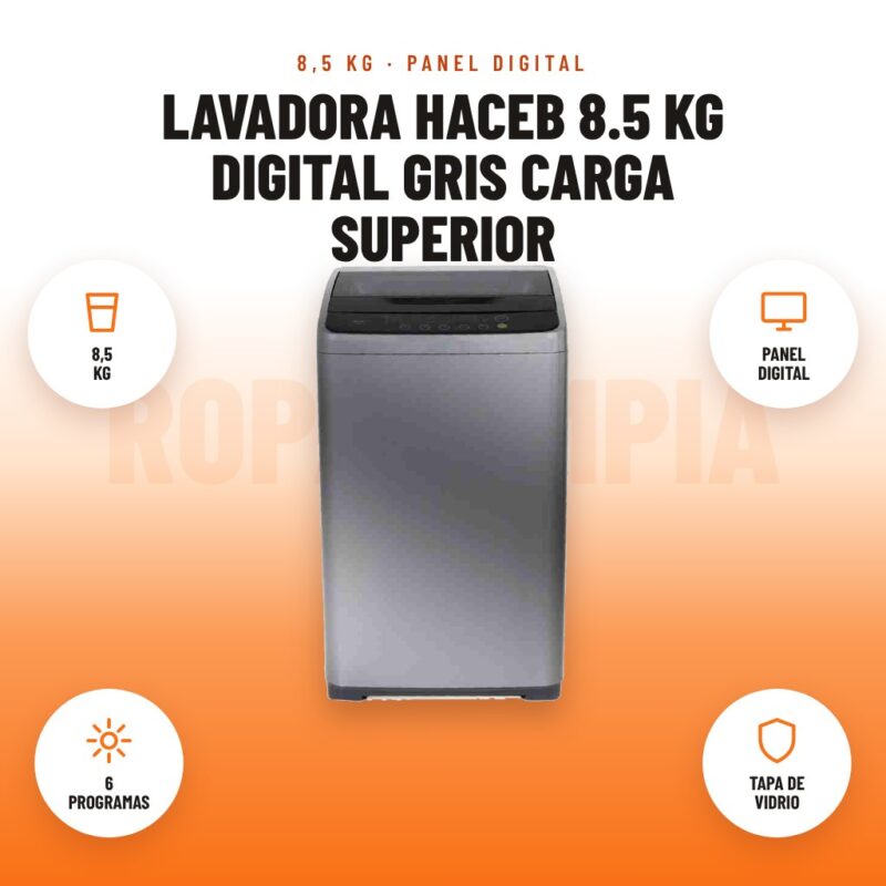 Lavadora Haceb 8.5 kg Digital Gris Carga Superior: imagen promocional con 8,5 kg, panel digital, 6 programas, tapa de vidrio