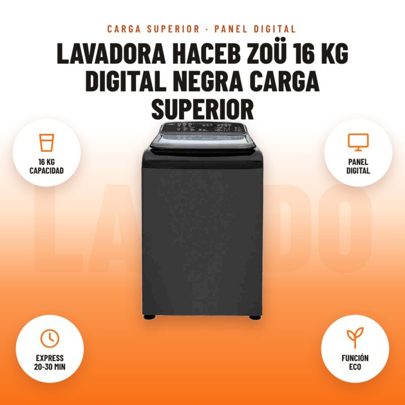 Lavadora Haceb Zoü 16 kg Digital Negra Carga Superior: imagen promocional con 16 kg capacidad, panel digital, express 20-30 min, función eco