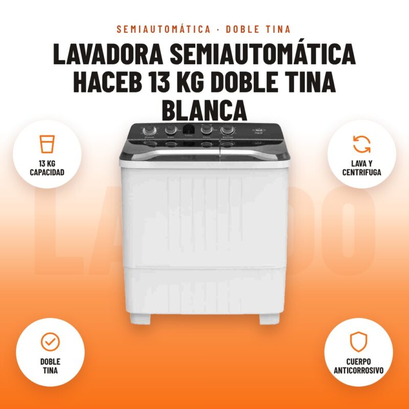 Lavadora Semiautomática Haceb 13 kg Doble Tina Blanca: imagen promocional con 13 kg capacidad, lava y centrifuga, doble tina, cuerpo anticorrosivo