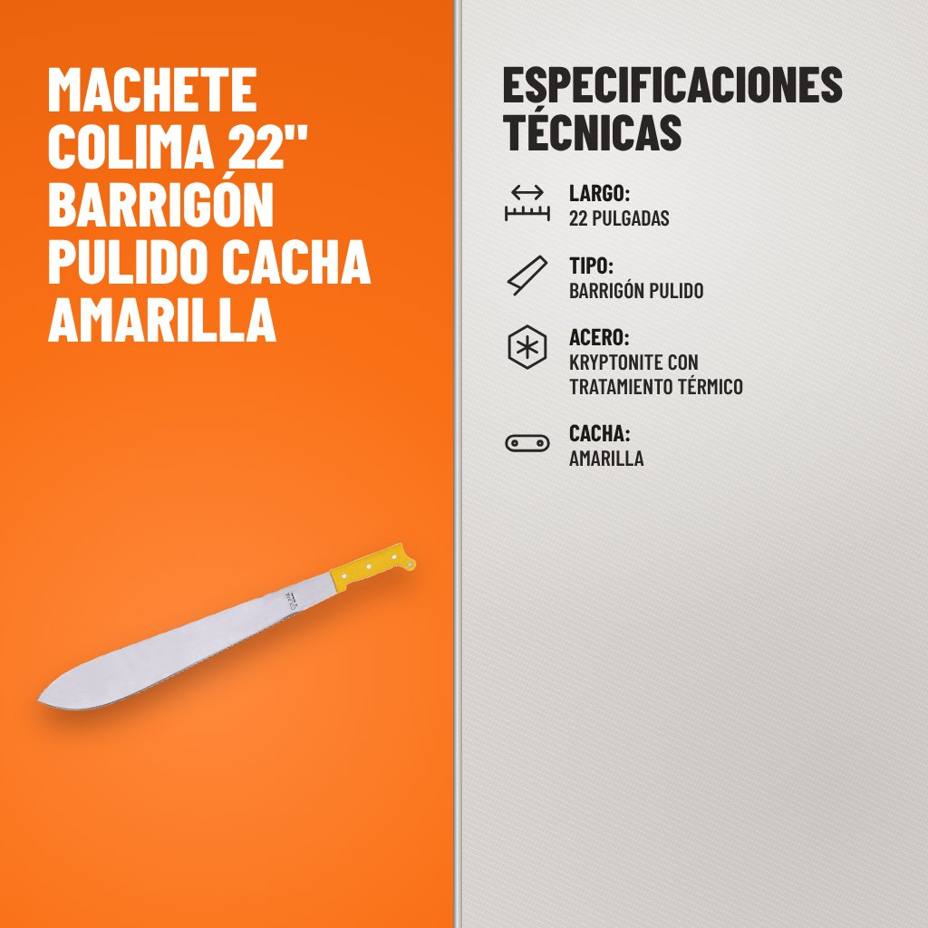 Especificaciones técnicas de Machete Colima 22" Barrigón Pulido Cacha Amarilla