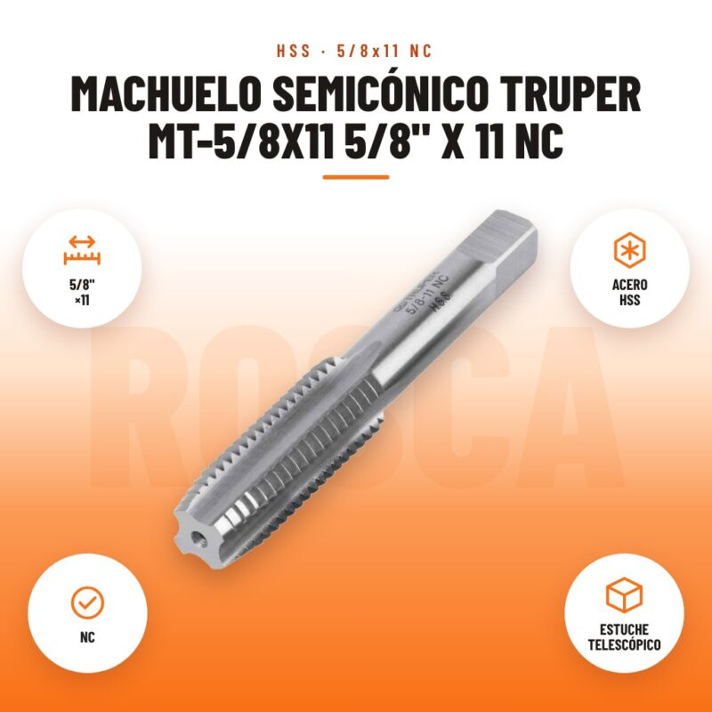 Machuelo Semicónico Truper MT-5/8X11 5/8" x 11 NC: imagen promocional con 5/8" ×11, acero hss, nc, estuche telescópico
