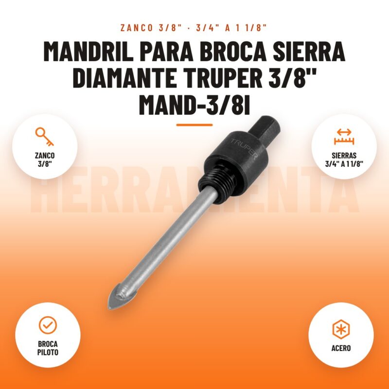 Mandril para broca sierra diamante Truper 3/8" MAND-3/8I: imagen promocional con zanco 3/8", sierras 3/4" a 1 1/8", broca piloto, acero
