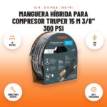 Manguera Híbrida para Compresor Truper 15 m 3/8" 300 PSI: imagen promocional con 15 metros, 300 psi, conectores rápidos, anti- torceduras