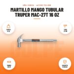 Martillo Mango Tubular Truper MAC-27T 16 oz: imagen promocional con cabeza 16 oz, cara 27 mm, mango 38 cm, garantía 12 meses