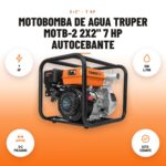 Motobomba de Agua Truper MOTB-2 2x2" 7 HP Autocebante: imagen promocional con 7 hp, 500 l/min, 2×2 pulgadas, auto- cebante