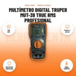 Multímetro Digital Truper MUT-39 True RMS Profesional: imagen promocional con true rms, pantalla amplia, protección sobrecarga, sonda termopar