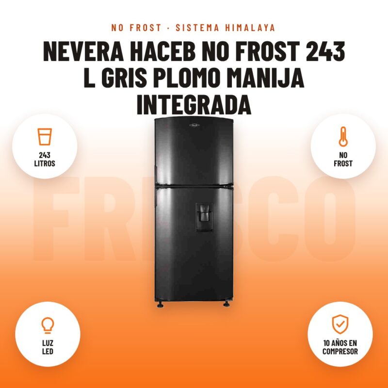 Nevera Haceb No Frost 243 L Gris Plomo Manija Integrada: imagen promocional con 243 litros, no frost, luz led, 10 años en compresor