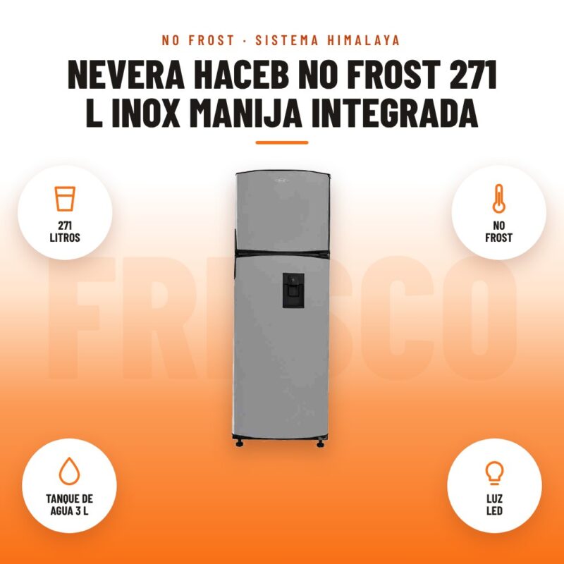 Nevera Haceb No Frost 271 L Inox Manija Integrada: imagen promocional con 271 litros, no frost, tanque de agua 3 l, luz led