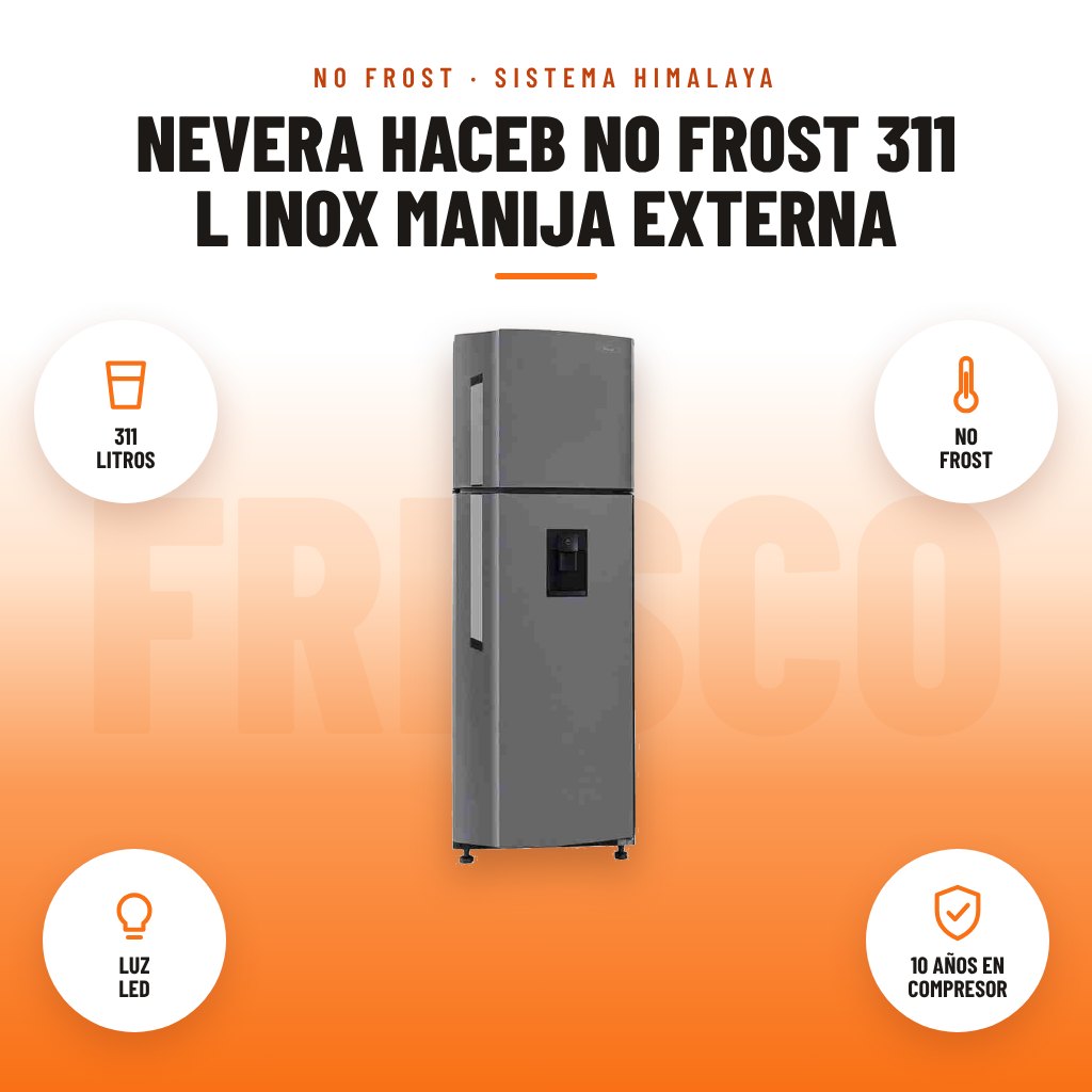 Nevera Haceb No Frost 311 L Inox Manija Externa: imagen promocional con 311 litros, no frost, luz led, 10 años en compresor