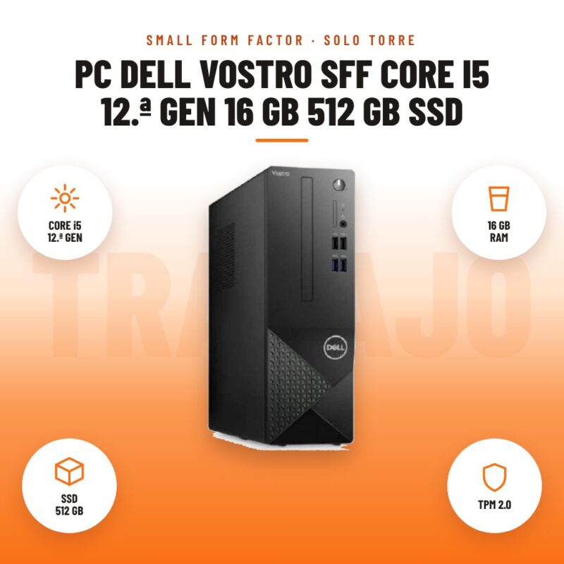 PC Dell Vostro SFF Core i5 12.ª Gen 16 GB 512 GB SSD: imagen promocional con core i5 12.ª gen, 16 gb ram, ssd 512 gb, tpm 2.0