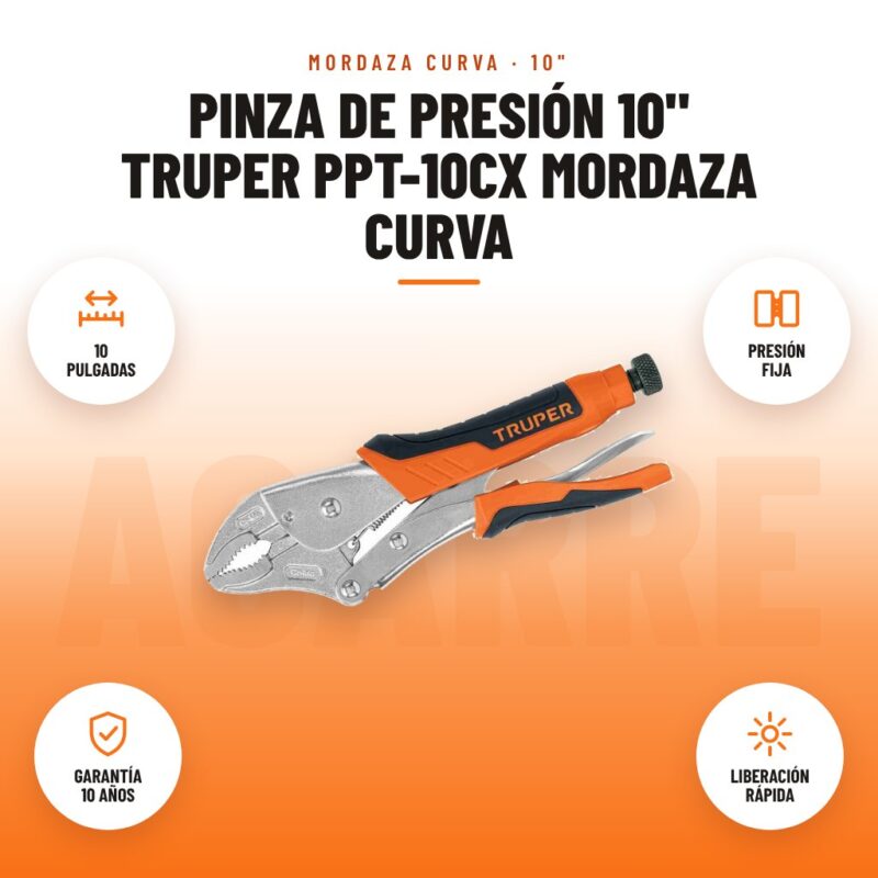 Pinza de Presión 10" Truper PPT-10CX Mordaza Curva: imagen promocional con 10 pulgadas, presión fija, garantía 10 años, liberación rápida