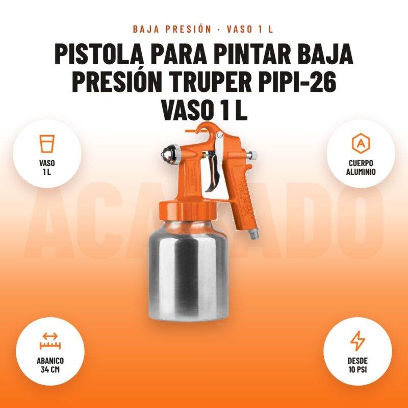 Pistola para Pintar Baja Presión Truper PIPI-26 Vaso 1 L: imagen promocional con vaso 1 l, cuerpo aluminio, abanico 34 cm, desde 10 psi