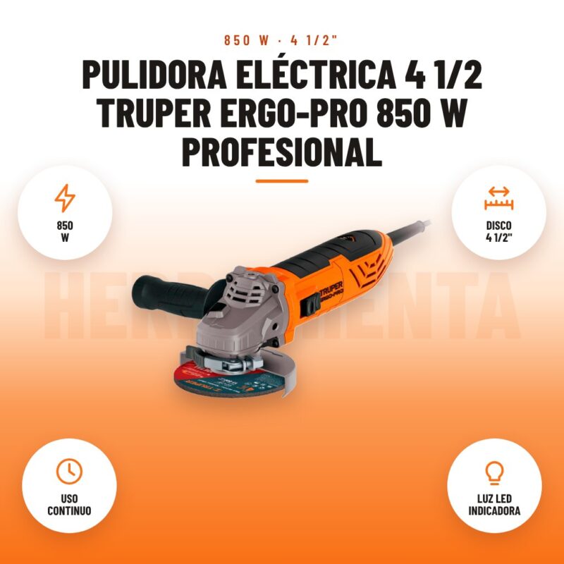 Pulidora Eléctrica 4 1/2 Truper Ergo-Pro 850 W Profesional: imagen promocional con 850 w, disco 4 1/2", uso continuo, luz led indicadora