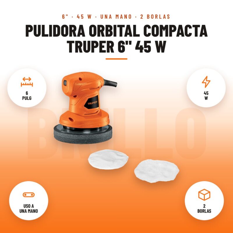 Pulidora Orbital Compacta Truper 6" 45 W: imagen promocional con 6 pulg, 45 w, uso a una mano, 2 borlas