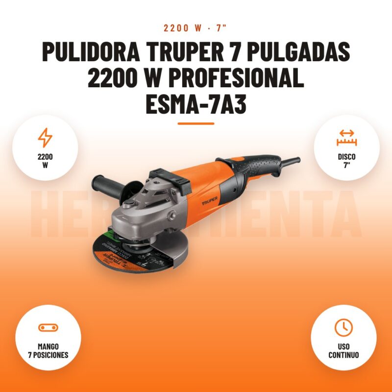 Pulidora Truper 7 Pulgadas 2200 W Profesional ESMA-7A3: imagen promocional con 2200 w, disco 7", mango 7 posiciones, uso continuo
