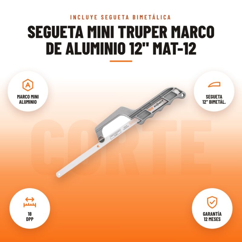 Segueta Mini Truper Marco de Aluminio 12" MAT-12: imagen promocional con marco mini aluminio, segueta 12" bimetál., 18 dpp, garantía 12 meses