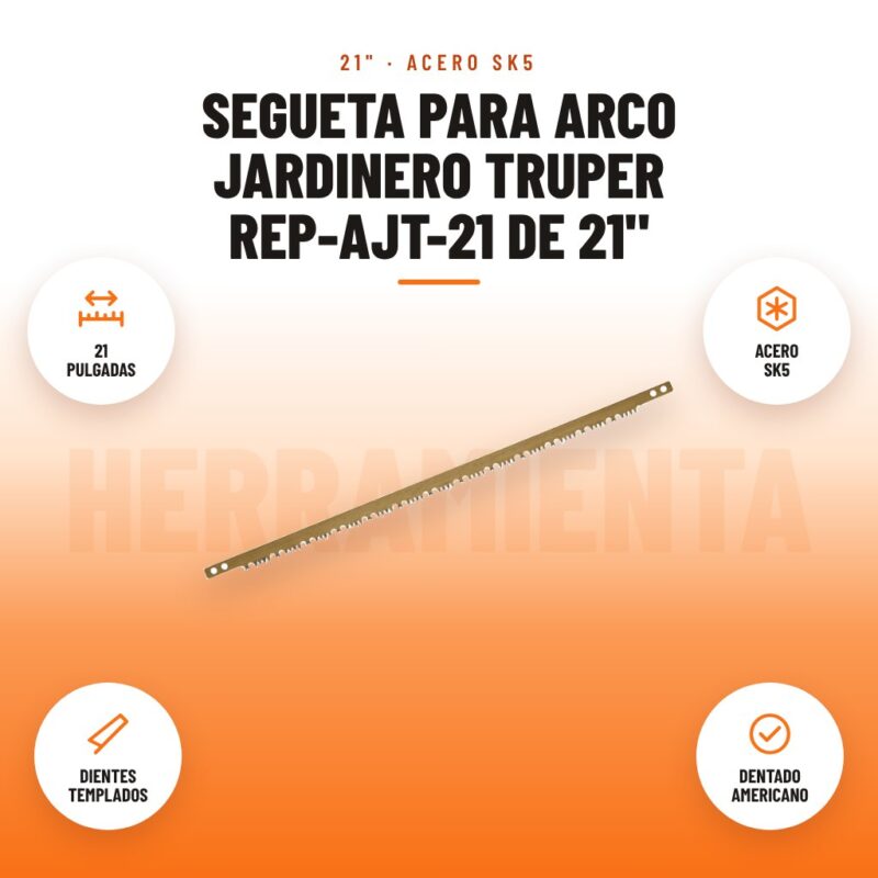 Segueta para arco jardinero Truper REP-AJT-21 de 21": imagen promocional con 21 pulgadas, acero sk5, dientes templados, dentado americano