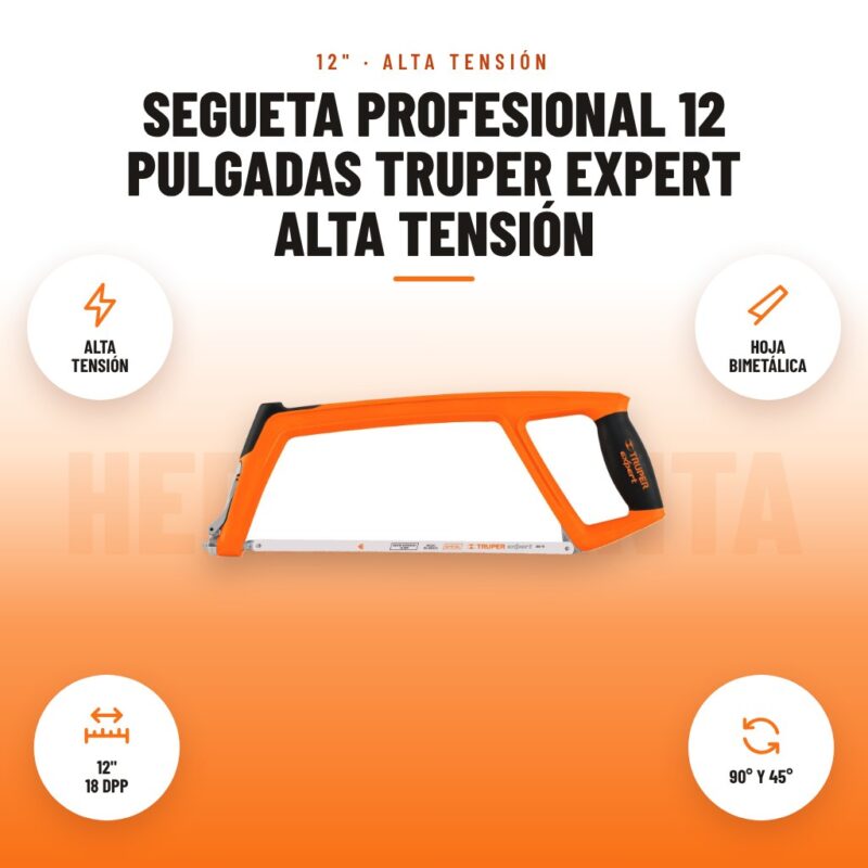 Segueta Profesional 12 Pulgadas Truper Expert Alta Tensión: imagen promocional con alta tensión, hoja bimetálica, 12" 18 dpp, 90° y 45°