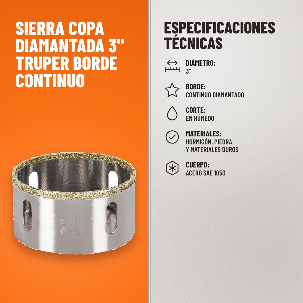 Especificaciones técnicas de Sierra Copa Diamantada 3" Truper Borde Continuo