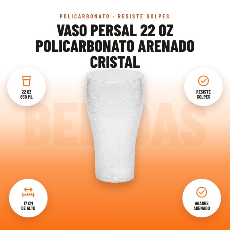 Vaso Persal 22 Oz Policarbonato Arenado Cristal: imagen promocional con 22 oz 650 ml, resiste golpes, 17 cm de alto, agarre arenado