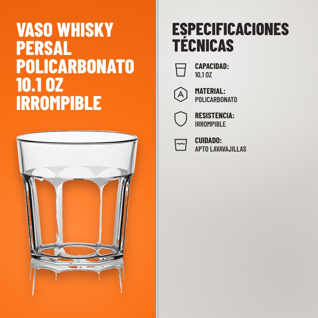 Especificaciones técnicas de Vaso Whisky Persal Policarbonato 10.1 oz Irrompible